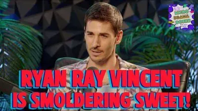  S02E07 : Ryan Ray Vincent Is Smoldering Sweet!