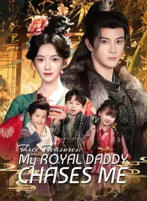 Three Treasures: My Royal Daddy Chases Me poster