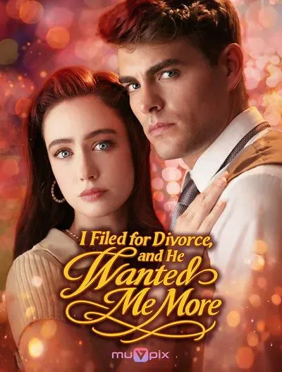 I Filed for Divorce, and He Wanted Me More poster