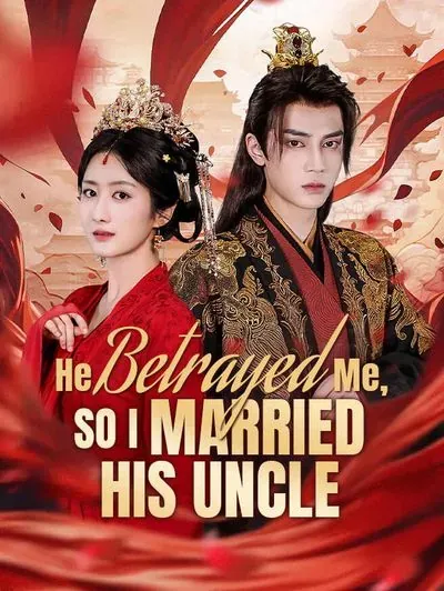He Betrayed Me, so I Married His Uncle poster