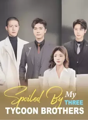 Spoiled by My Three Tycoon Brothers poster