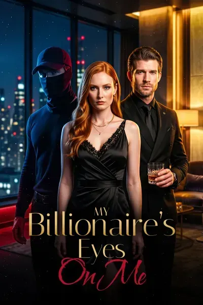 My Billionaire’s Eyes on Me My Billionaire’s Eyes on Me