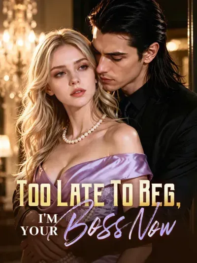 Too Late to Beg, I’m Your Boss Now poster