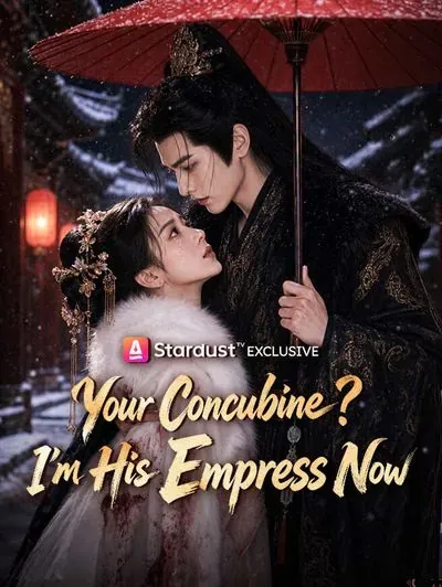Your Concubine? I'm His Empress Now poster