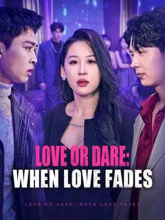 Love or Dare: When Love Fades poster