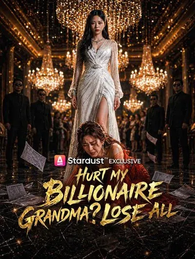 Hurt My Billionaire Grandma? Lose All poster