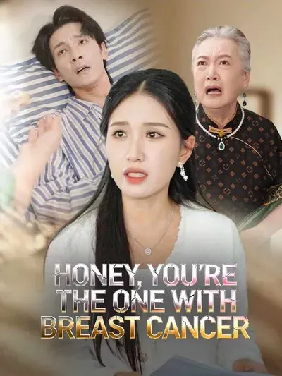 Honey, You’re the One With Breast Cancer poster