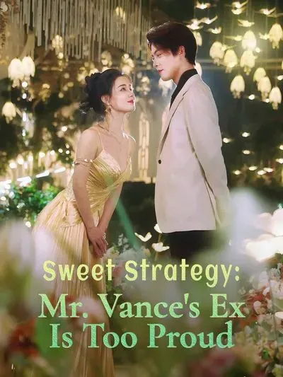 Sweet Strategy: Mr. Vance’s Ex is Too Proud poster