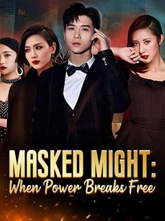 Masked Might: When Power Breaks Free poster