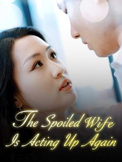 The Spoiled Wife Is Acting Up Again poster