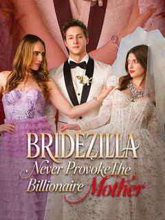 Bridezilla, Never Provoke The Billionaire Mother Bridezilla, Never Provoke The Billionaire Mother