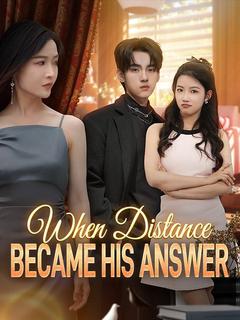 When Distance Became His Answer poster