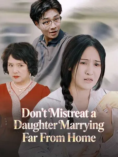 Don’t Mistreat a Daughter Marrying Far From Home poster