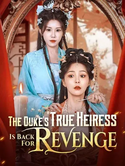 The Duke’s True Heiress is Back for Revenge poster