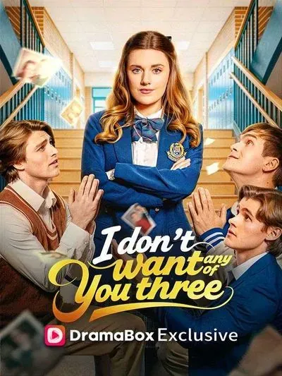 I Don’t Want Any of You Three I Don’t Want Any of You Three