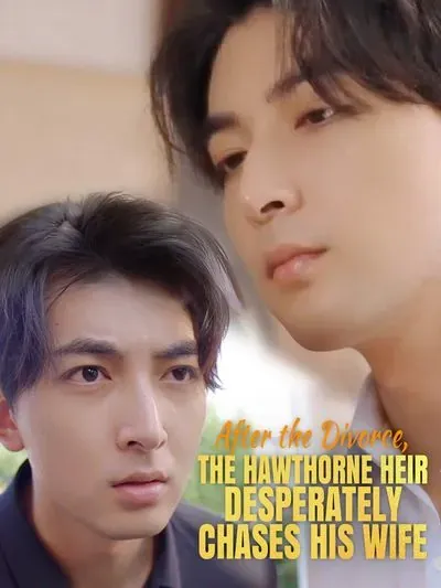 After the Divorce, the Hawthorne Heir Desperately Chases His Wife poster