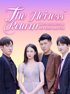 The Heiress' Return: Three Brothers at Her Beck and Call poster