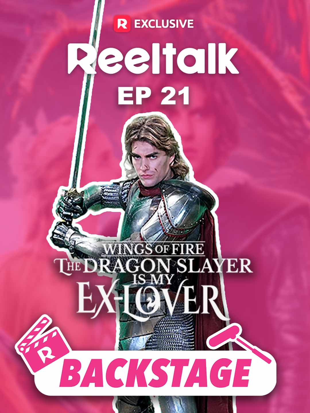 ReelTalk EP21-Backstage: Wings of Fire The Dragon Slayer is My Ex-Lover poster