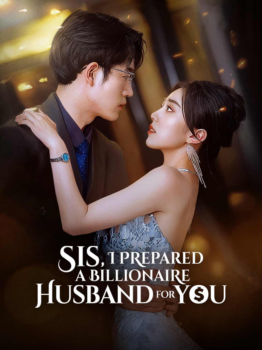 Sis, I Prepared a Billionaire Husband for You poster
