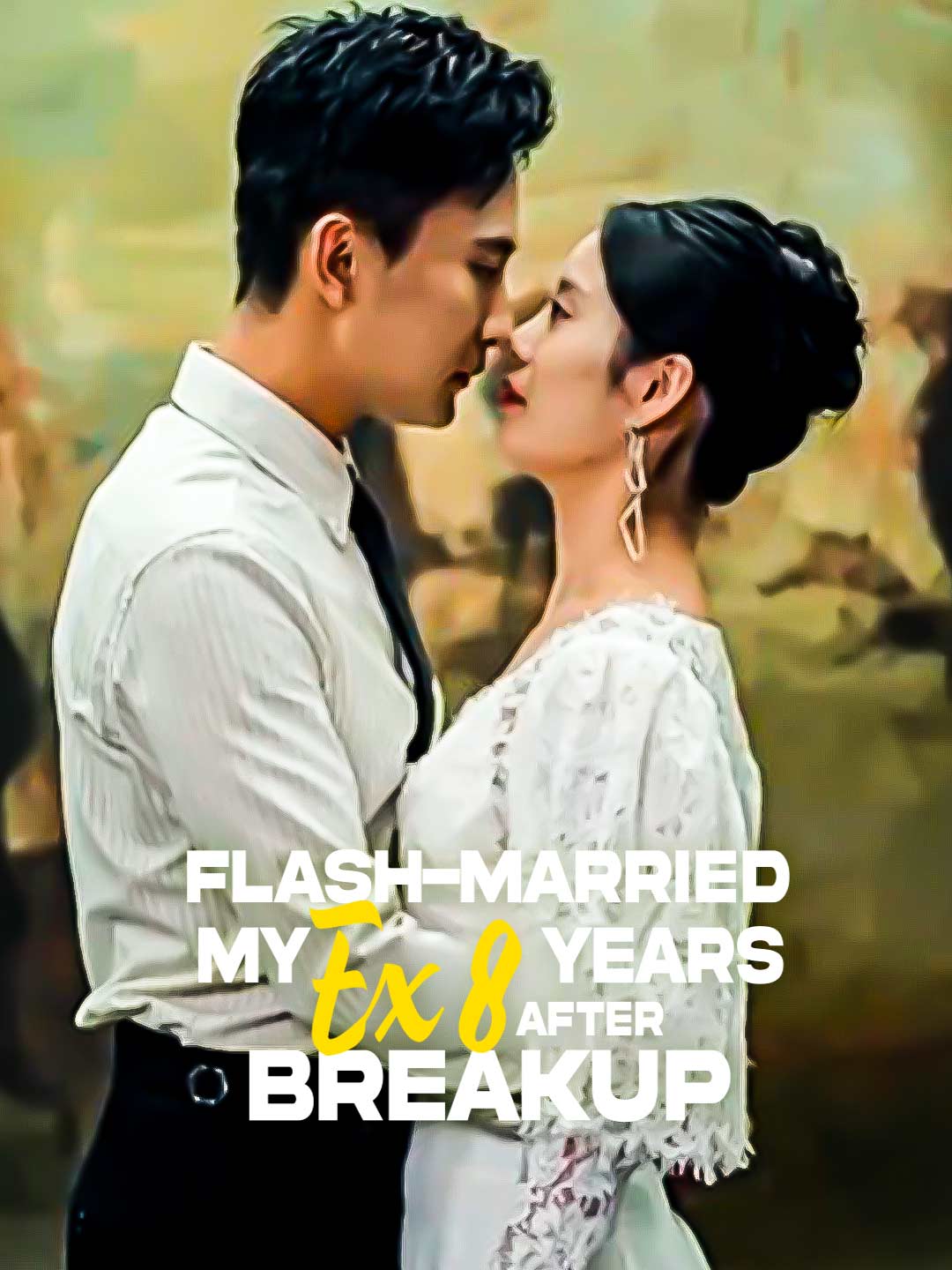 Flash-Married My Ex 8 Years After Breakup poster