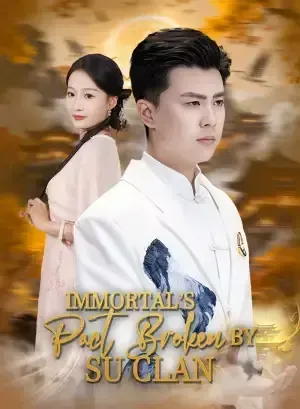 Immortal’s Pact Broken by Su Clan poster