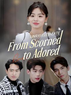 Unraveled Fate: From Scorned to Adored poster