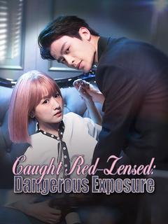 Caught Red-Lensed: Dangerous Exposure poster