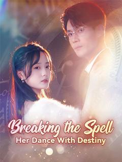 Breaking the Spell: Her Dance With Destiny poster