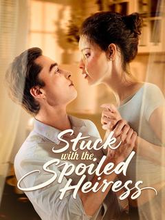 Stuck with the Spoiled Heiress poster