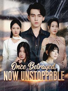 Once Betrayed, Now Unstoppable poster
