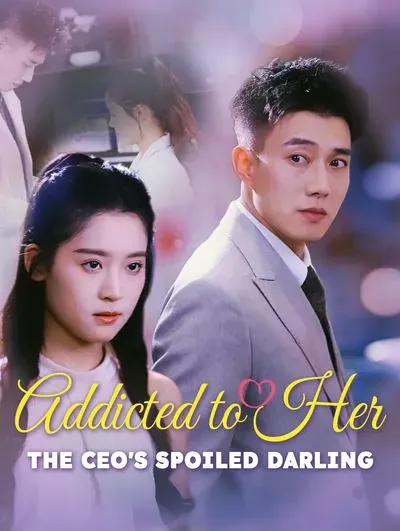 Addicted to Her: The CEO’s Spoiled Darling poster