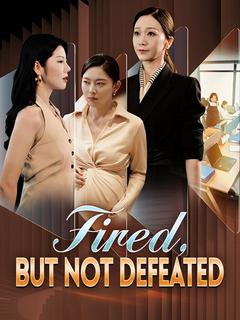 Fired, But Not Defeated poster