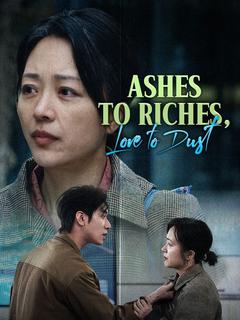 Ashes to Riches, Love to Dust poster