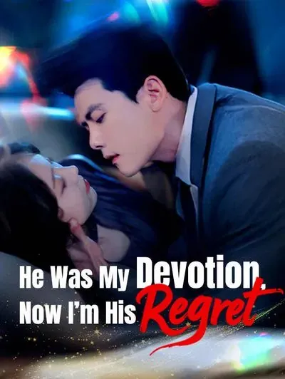 He was My Devotion, Now I’m His Regret poster