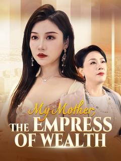 My Mother, The Empress of Wealth poster