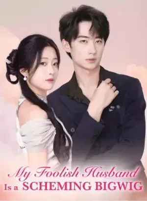 My Foolish Husband is a Scheming Bigwig poster