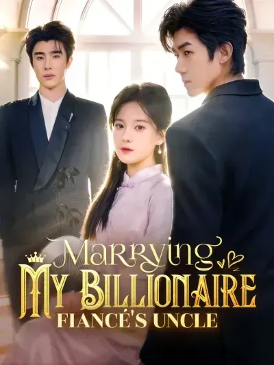 Marrying My Billionaire Fiancé's Uncle poster