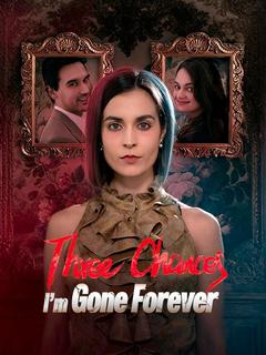 Three Chances, I'm Gone Forever poster