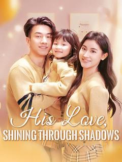 His Love, Shining Through Shadows poster