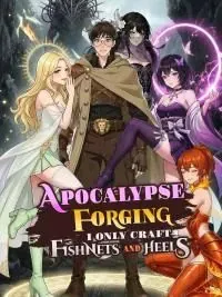 Apocalypse Forging: I Only Craft Fishnets and Heels poster