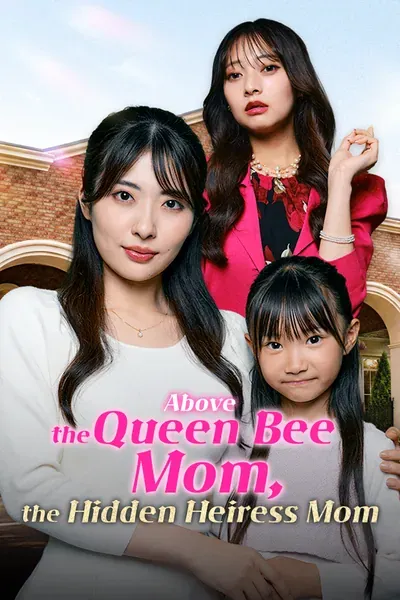 Above the Queen Bee Mom, the Hidden Heiress Mom poster