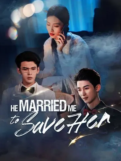 He Married Me to Save Her