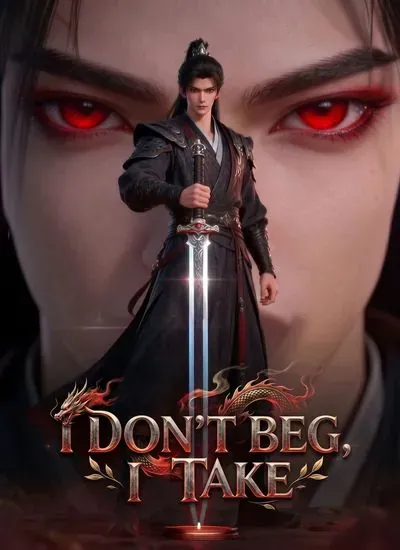 I Don’t Beg, I Take poster