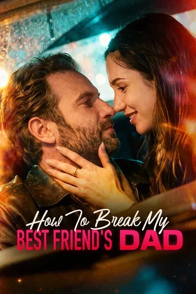 How to Break My Best Friend’s Dad poster