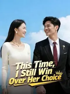 This Time, I Still Win Over Her Choice poster