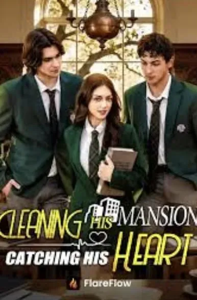 Cleaning His Mansion, Catching His Heart Cleaning His Mansion, Catching His Heart