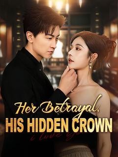 Her Betrayal, His Hidden Crown poster