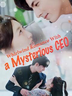 Whirlwind Romance With a Mysterious CEO poster