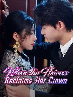 When the Heiress Reclaims Her Crown poster