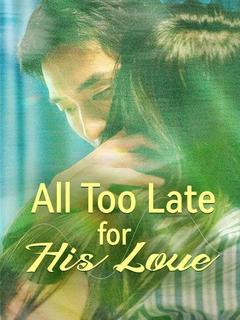 All Too Late for His Love poster